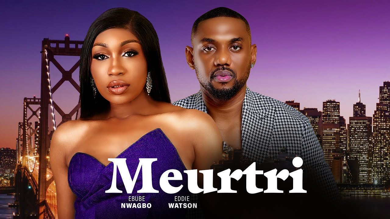 MEURTRI, EDDIE WATSON, EBUBE NWAGBO CHRISTIAN OCHIAGHA| FILM NOLLYWOOD 2023