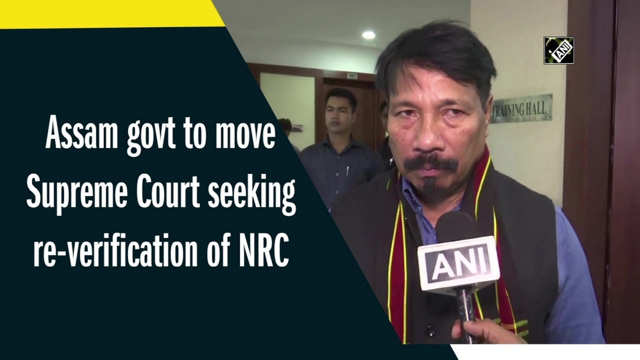 Assam govt to move Supreme Court seeking re-verification of NRC