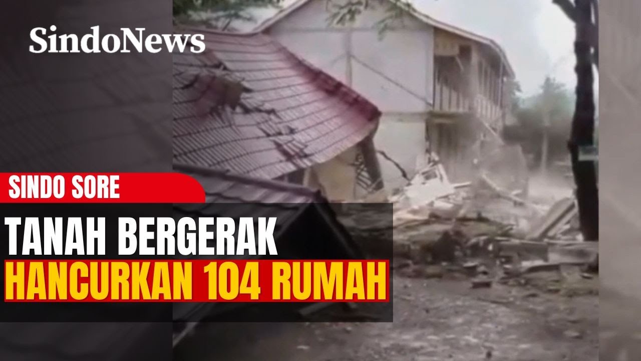 Mengerikan! Tanah Bergerak Hancurkan 104 Rumah, Bangunan Sekolah Roboh Rata Tanah
