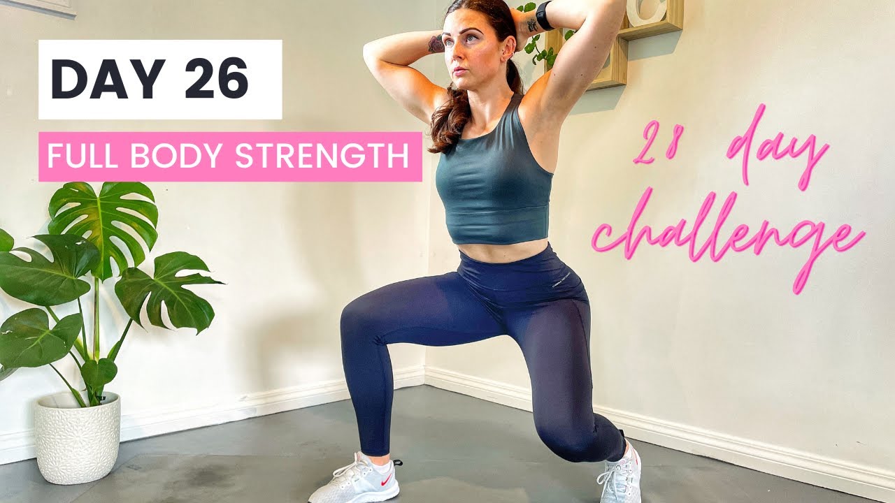 Day 26 - 30 Min TOTAL BODY STRENGTH | 28 Day Challenge | No Equipment, Build Muscle & Strength
