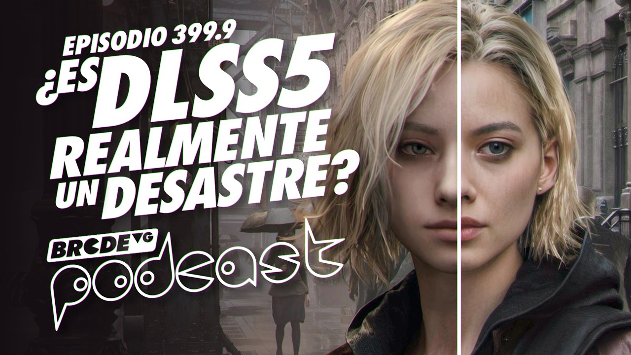 ¿ES DLSS5 realmente un DESASTRE? - BRCDEvg Podcast 399.9