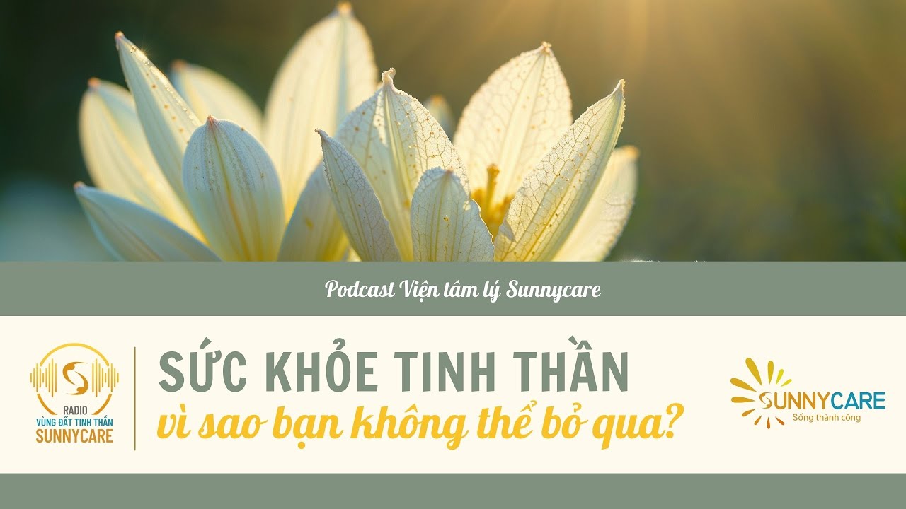 Tập 86: SỨC KHỎE TINH THẦN – VÌ SAO BẠN KHÔNG THỂ BỎ QUA?