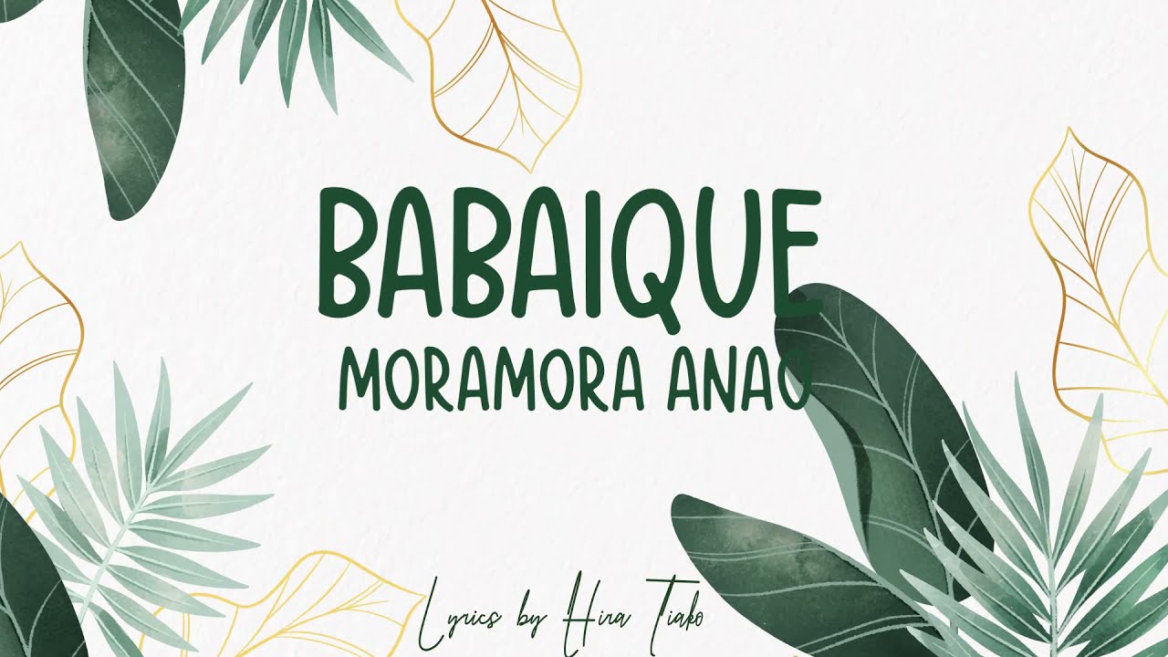 BABAIQUE - MORAMORA ANAO (Version Lyrics)