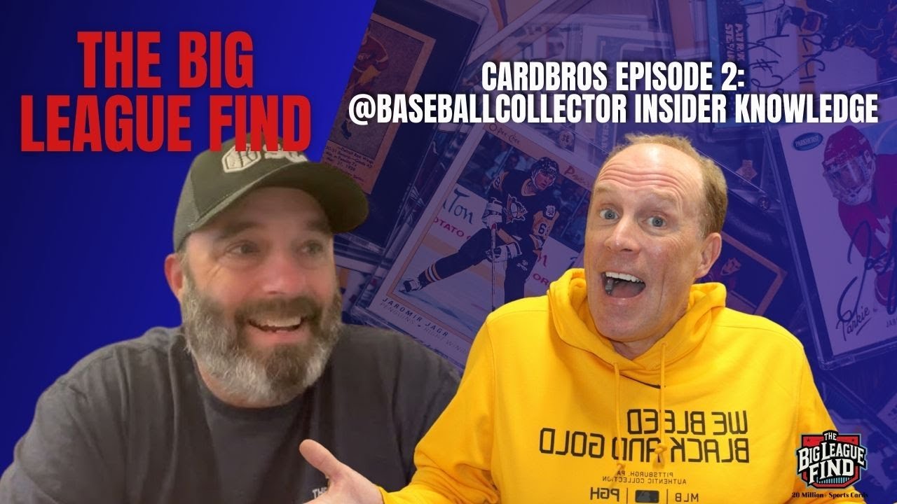 The Big League Find Podcast CARDBROS EP2: @BaseballCollector  Insider Knowledge