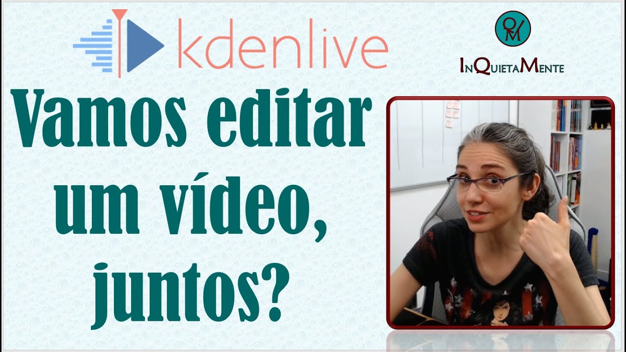 Kdenlive | Começando a Editar tendo uma edição completa como exemplo