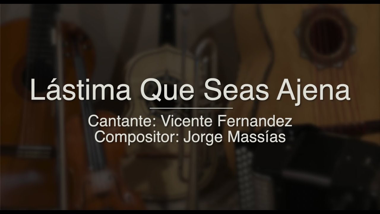 Lastima Que Seas Ajena - Puro Mariachi Karaoke - Vicente Fernandez, Pepe Aguilar