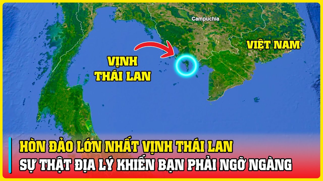 Bạn Có Biết Tại Sao Hòn Đảo Lớn Nhất Vịnh Thái Lan Lại Thuộc Về Việt Nam?