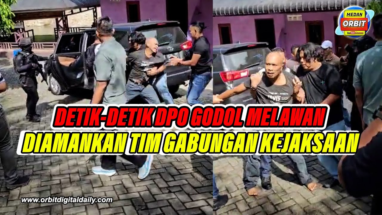 DETIK DETIK DPO GODOL MELAWAN DIAMANKAN TIM GABUNGAN KEJAKSAAN‎