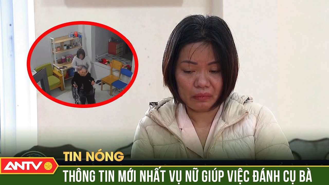 Toàn cảnh vụ nữ giúp việc đánh tới tấp cụ bà ở Hà Nội | ANTV