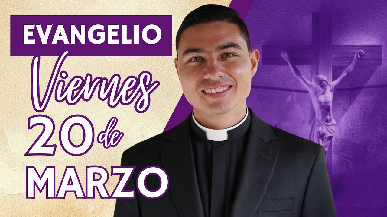 Evangelio de hoy Viernes 20 de Marzo de 2026 | Lecturas y Reflexión