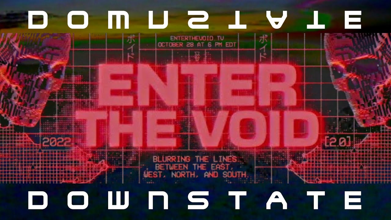 DOWNSTATE | ENTER THE VOID 2