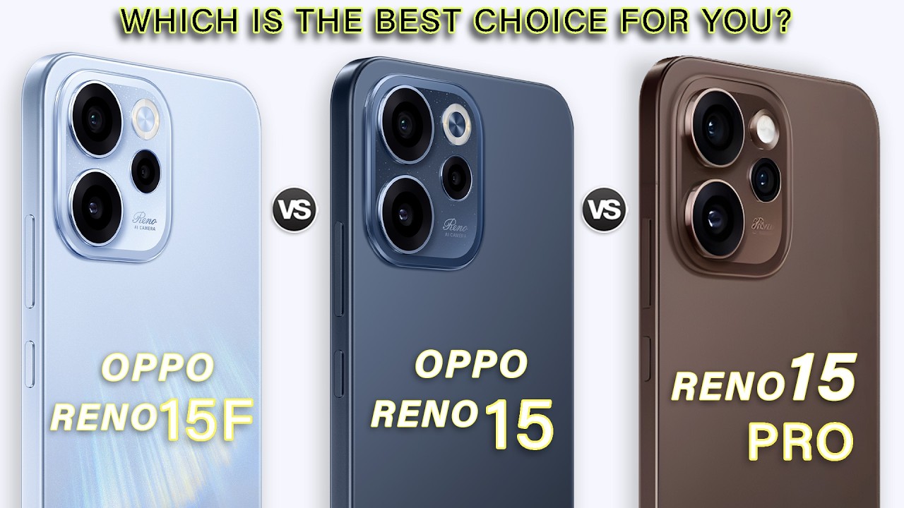 Oppo Reno 15 F Vs Oppo Reno 15 Vs Oppo Reno 15 Pro | Which one is the best?