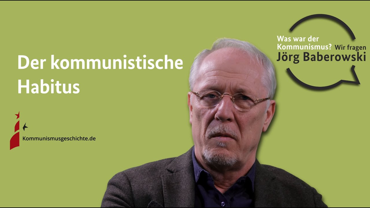 Der kommunistische Habitus - Was war der Kommunismus? Wir fragen Jörg Baberowski