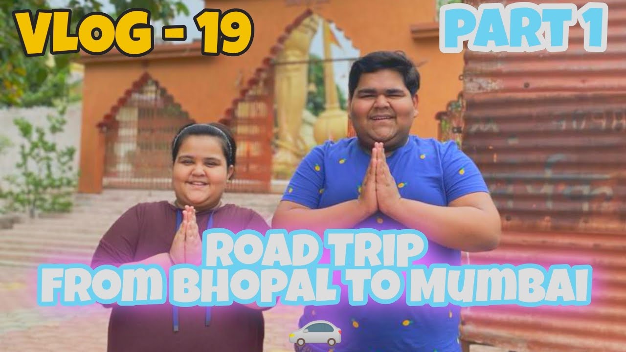 ROAD TRIP FROM BHOPAL TO MUMBAI | VLOG - 19 | PART 1