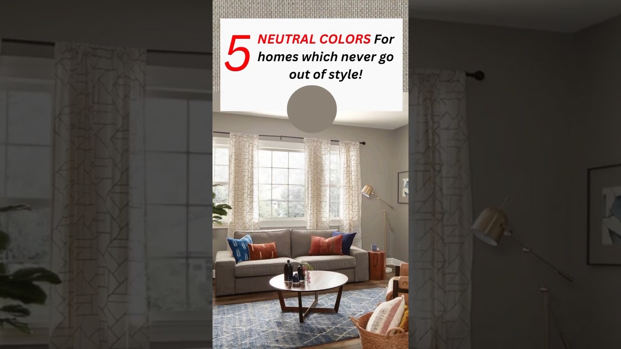 5 NEUTRAL COLORS For homes which never go out of style! 