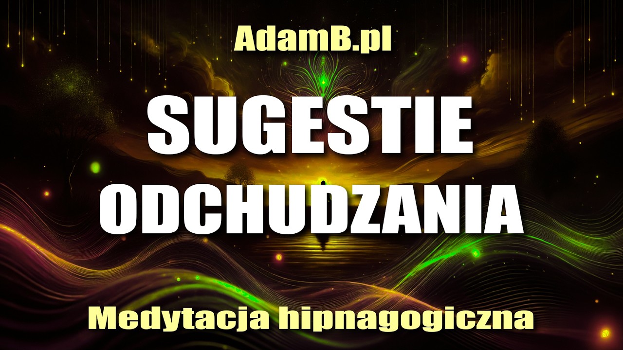SUGESTIE ODCHUDZANIA - Programowanie Podświadomości Na Spalanie Tłuszczu