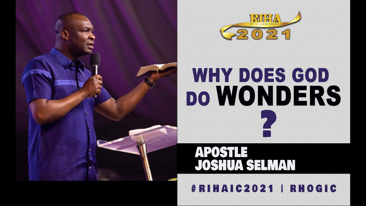 #RIHAIC2021 | WHY DOES GOD DO WONDERS | Apostle Joshua Selman | #Rhogic