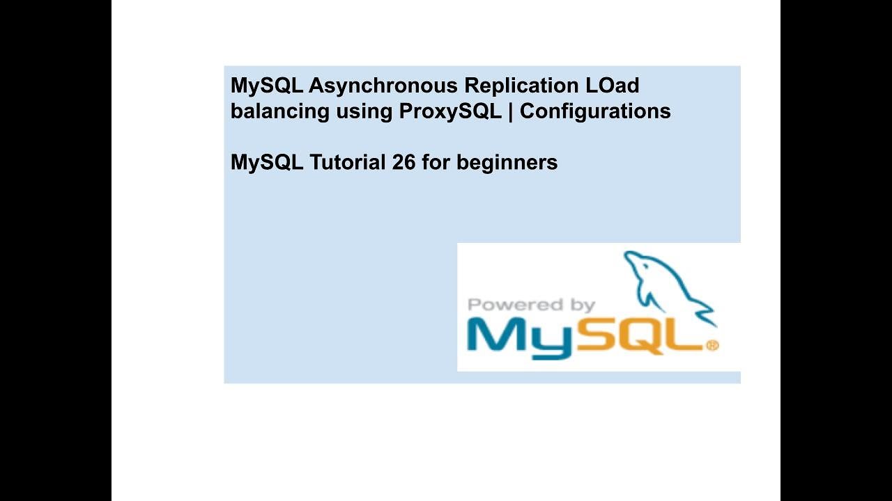 MySQL Asynchronous Replication LOad balancing using ProxySQL | Configurations | Testing