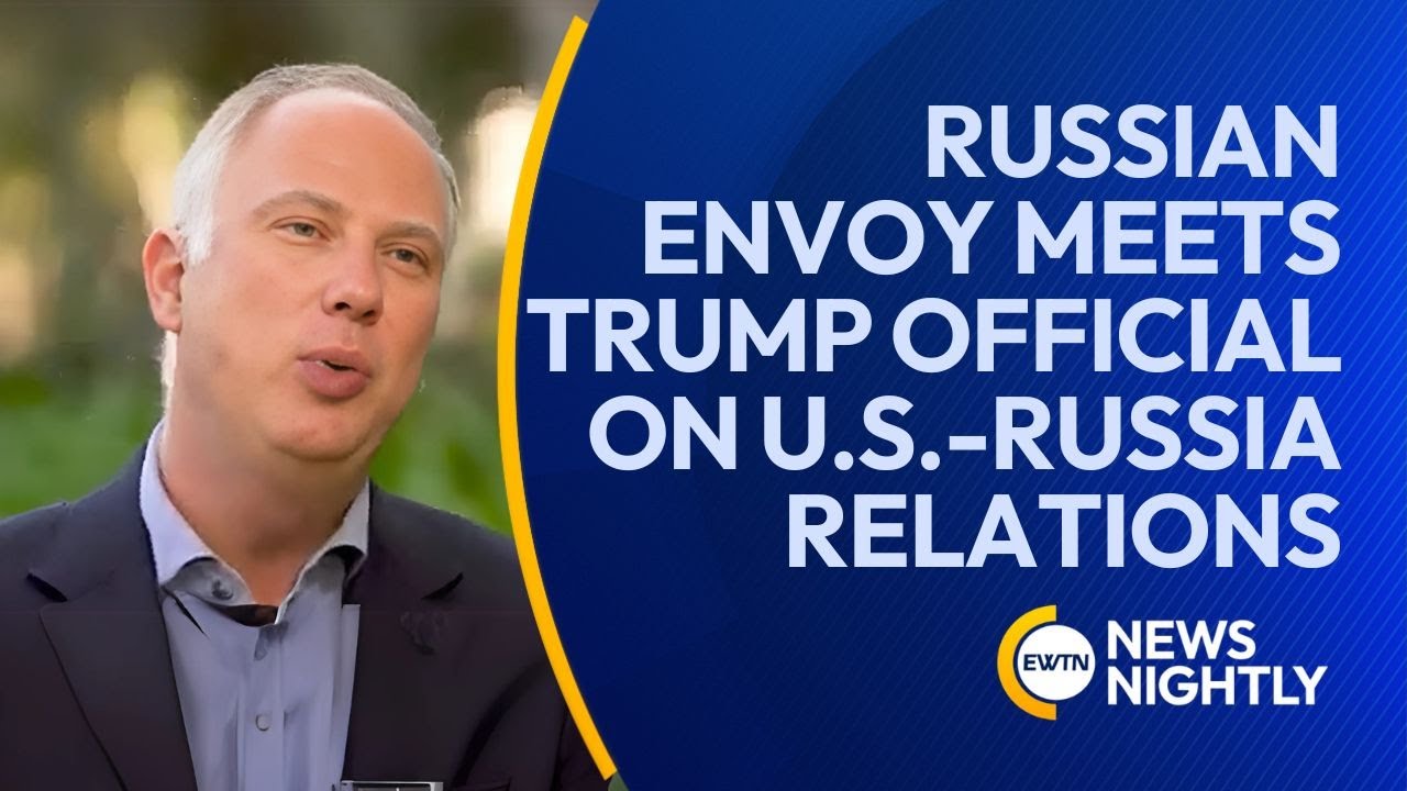 Russian Negotiator Meets Top Trump Official to Discuss U.S.-Russia Relations | EWTN News Nightly