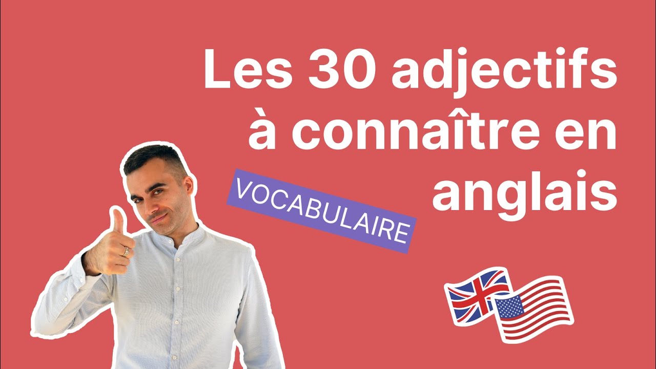 30 adjectifs pour parler facilement en anglais