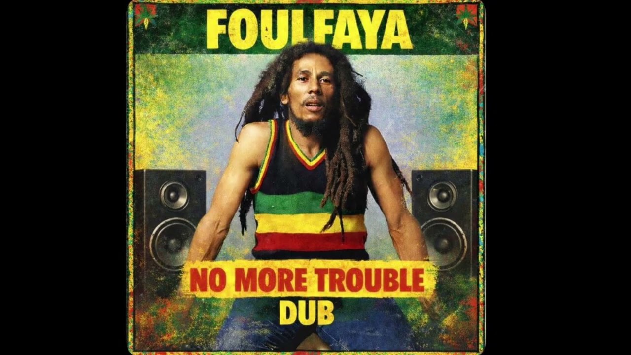 Bob Marley - No More Trouble Dub (FoulFayadubMix)
