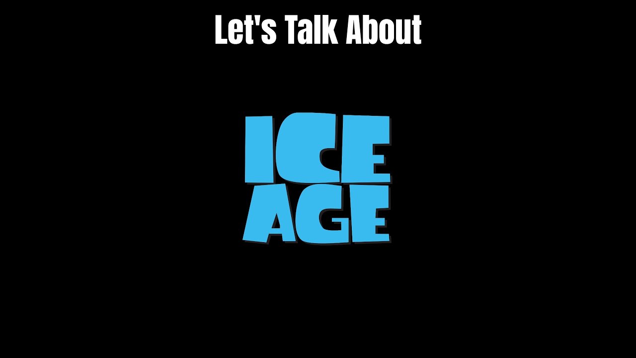 Let's Talk About Ice Age