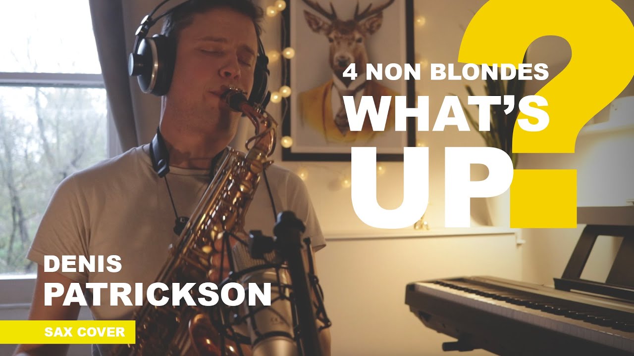 WHAT'S UP? | 4 NON BLONDES | SAX COVER | DENIS PATRICKSON