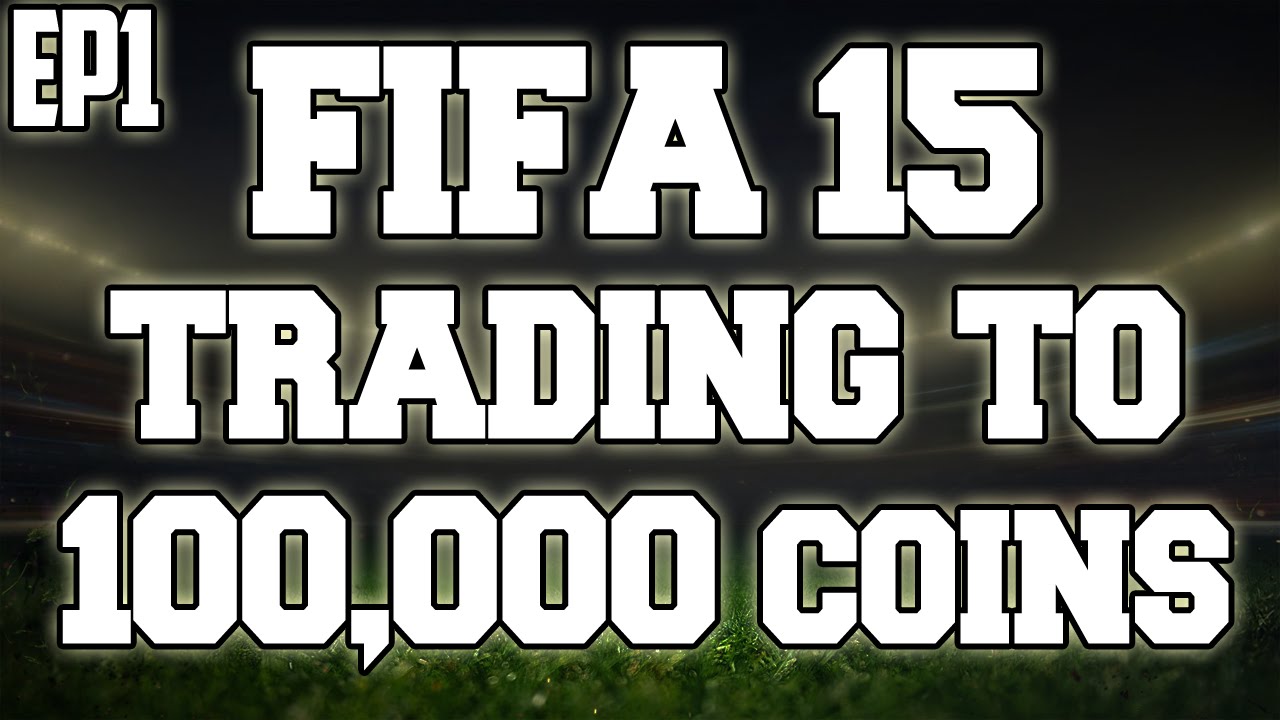 FIFA 15 - TRADING TO 100,000 COINS - EP1