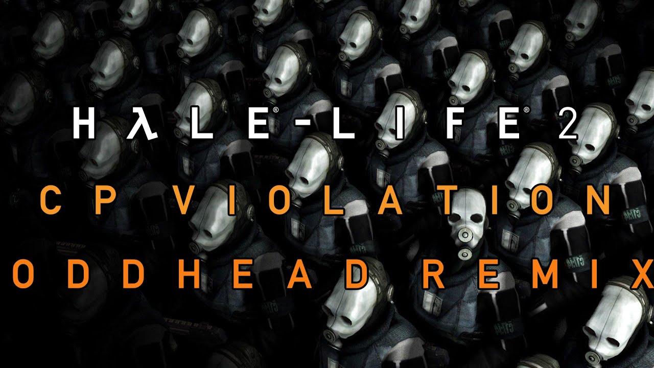 Half Life 2 OST - CP Violation (Oddhead Remix)