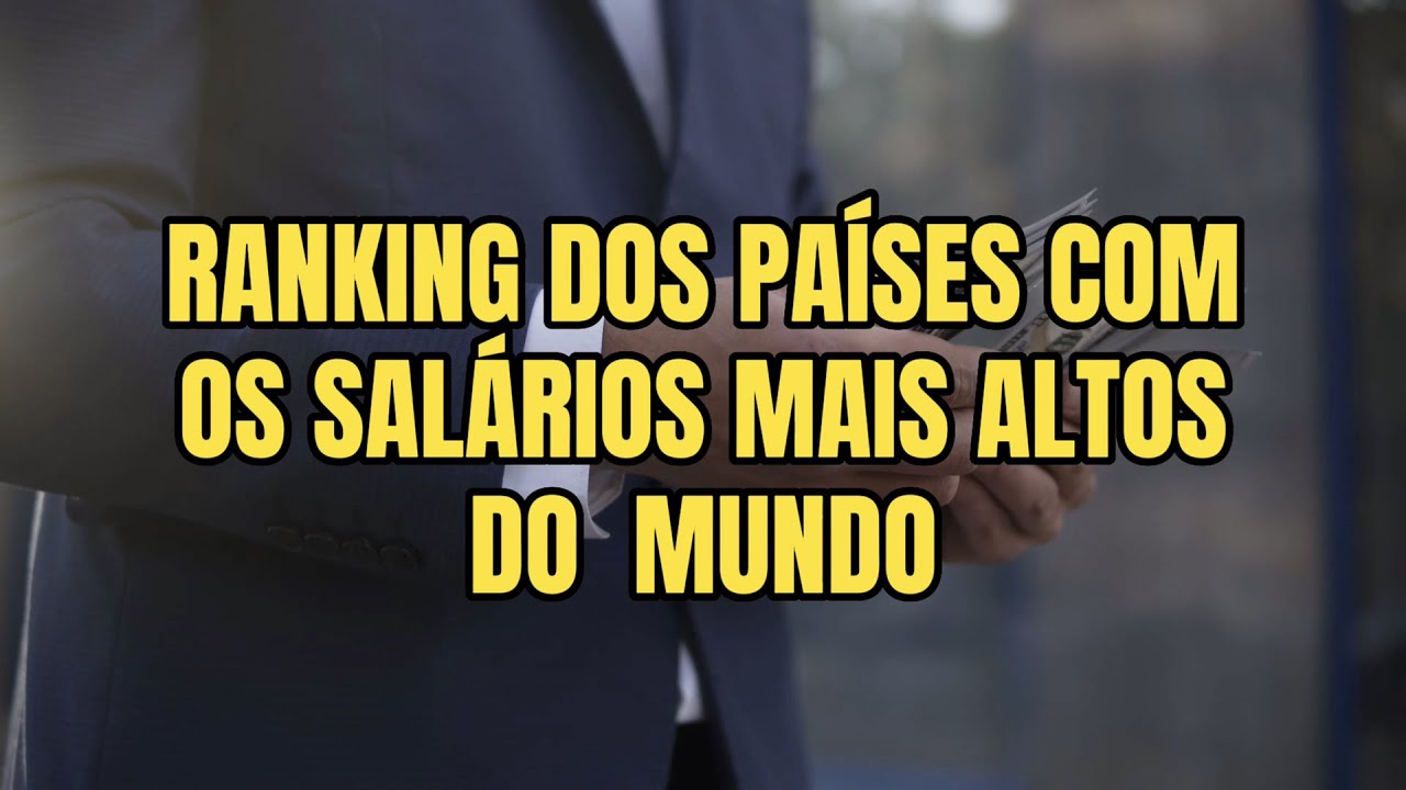 Os países com os salários mais altos do mundo! Você vai querer viver neles...