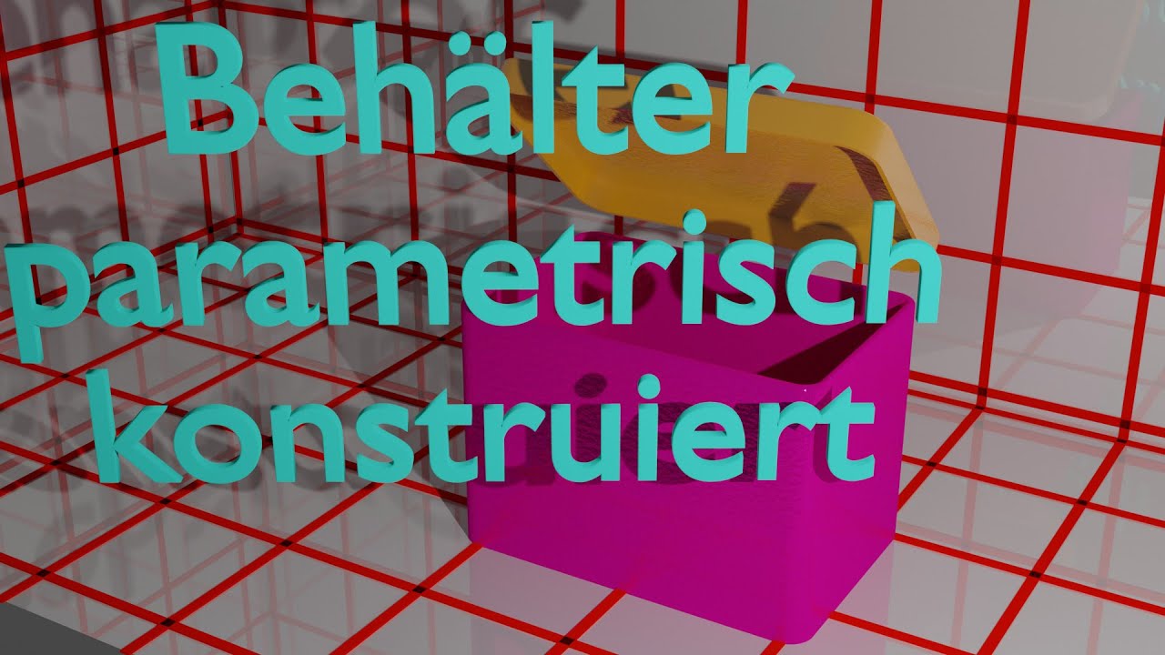 FreeCAD - Beh&auml;lter, vollparametrisch konstruiert