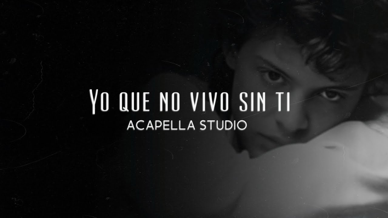 Yo que no vivo sin ti - Luis Miguel (A CAPELLA STUDIO) - Clean Acapella