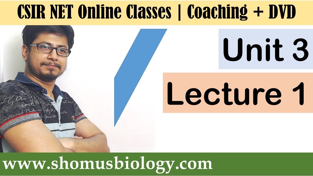 CSIR NET life science lectures - Unit 3 Lecture 1