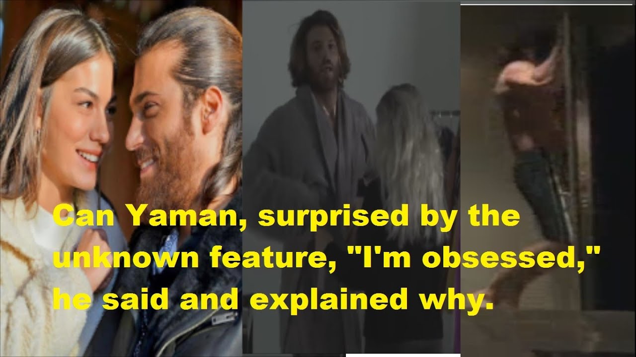 Can Yaman, surprised by the unknown feature, 