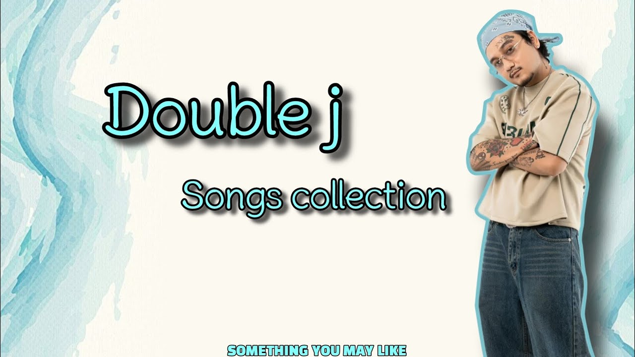 Double j songs collection 🎶 [Audio]