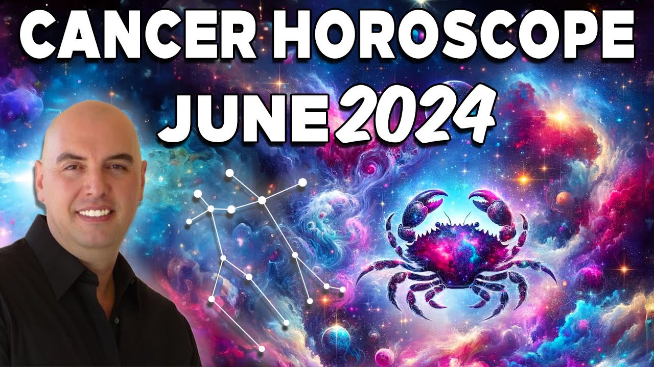 Cancer Horoscope June 2024- Astrologer Joseph P Anthony