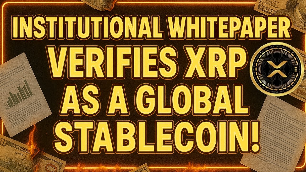 💣Institutional White Paper Verifies XRP As A Global Stablecoin!
