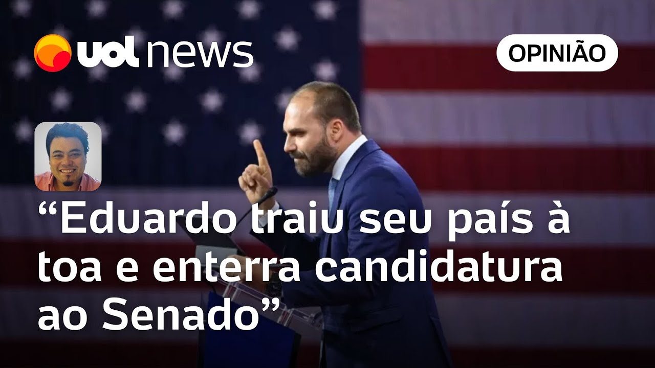 Eduardo Bolsonaro traiu seu país à toa e enterra candidatura ao Senado | Leonardo Sakamoto