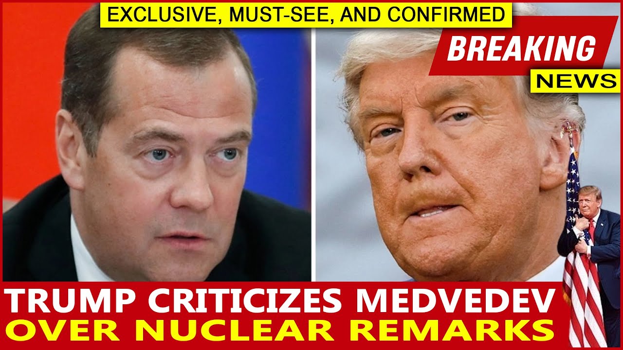 Trump Slams Medvedev Over Nuclear Threats