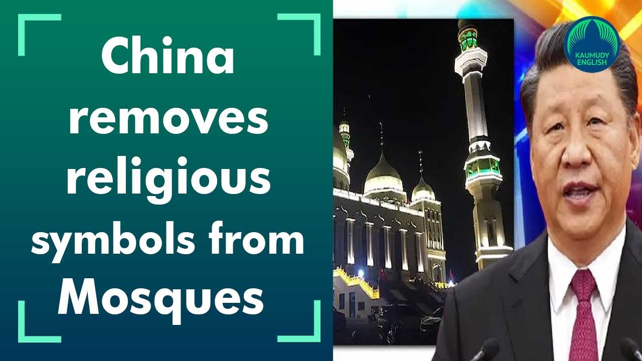 Why China removing religious symbols from Mosques?