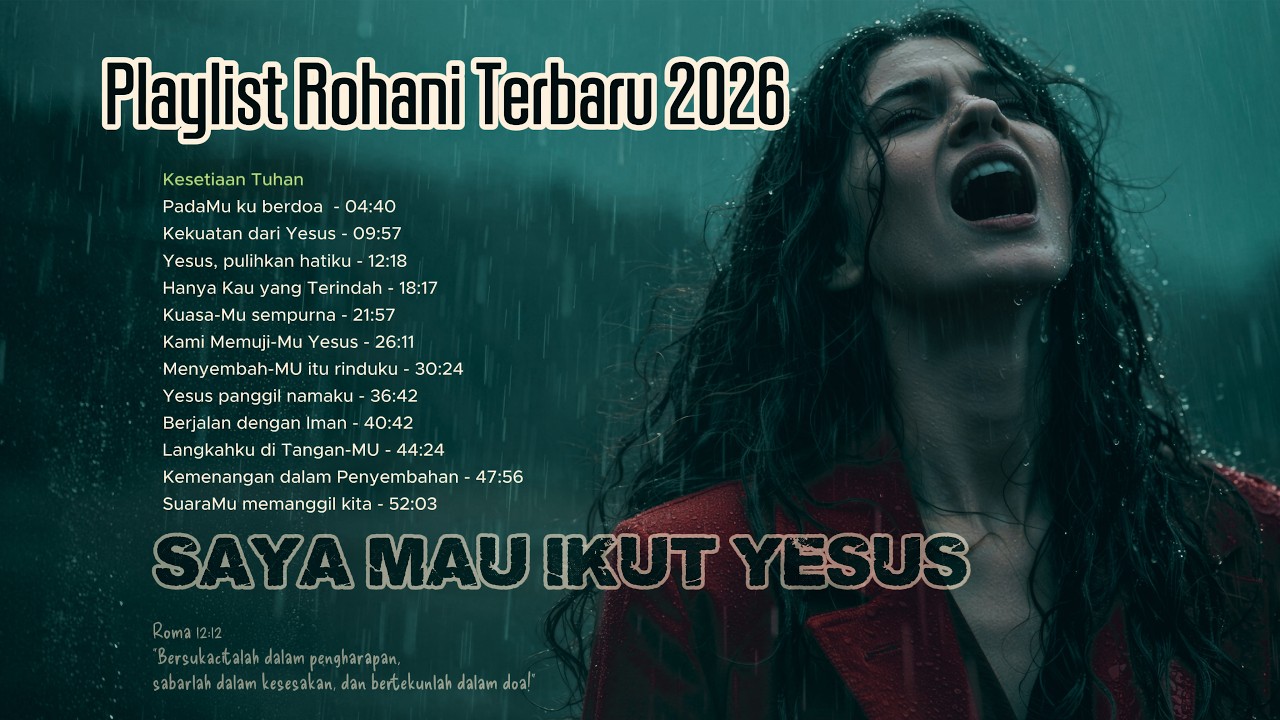 Saya Mau Ikut Yesus | Playlist Lagu Rohani Terbaru 2026 | Saat Teduh & Penyembahan Menyentuh Hati