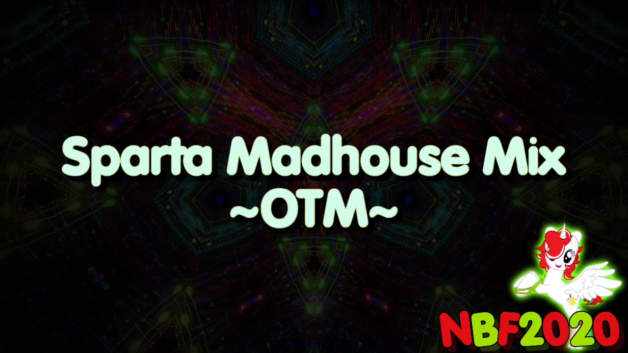 Sparta Madhouse Mix ~OTM~ [-REUPL-]