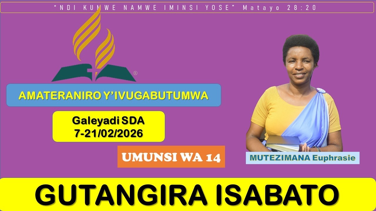 GALEAD SDA AMATERANIRO Y'IVUGABUTUMWA YO KUWA NYUMA W'ISABATO 20 GASHYANTARE 2026