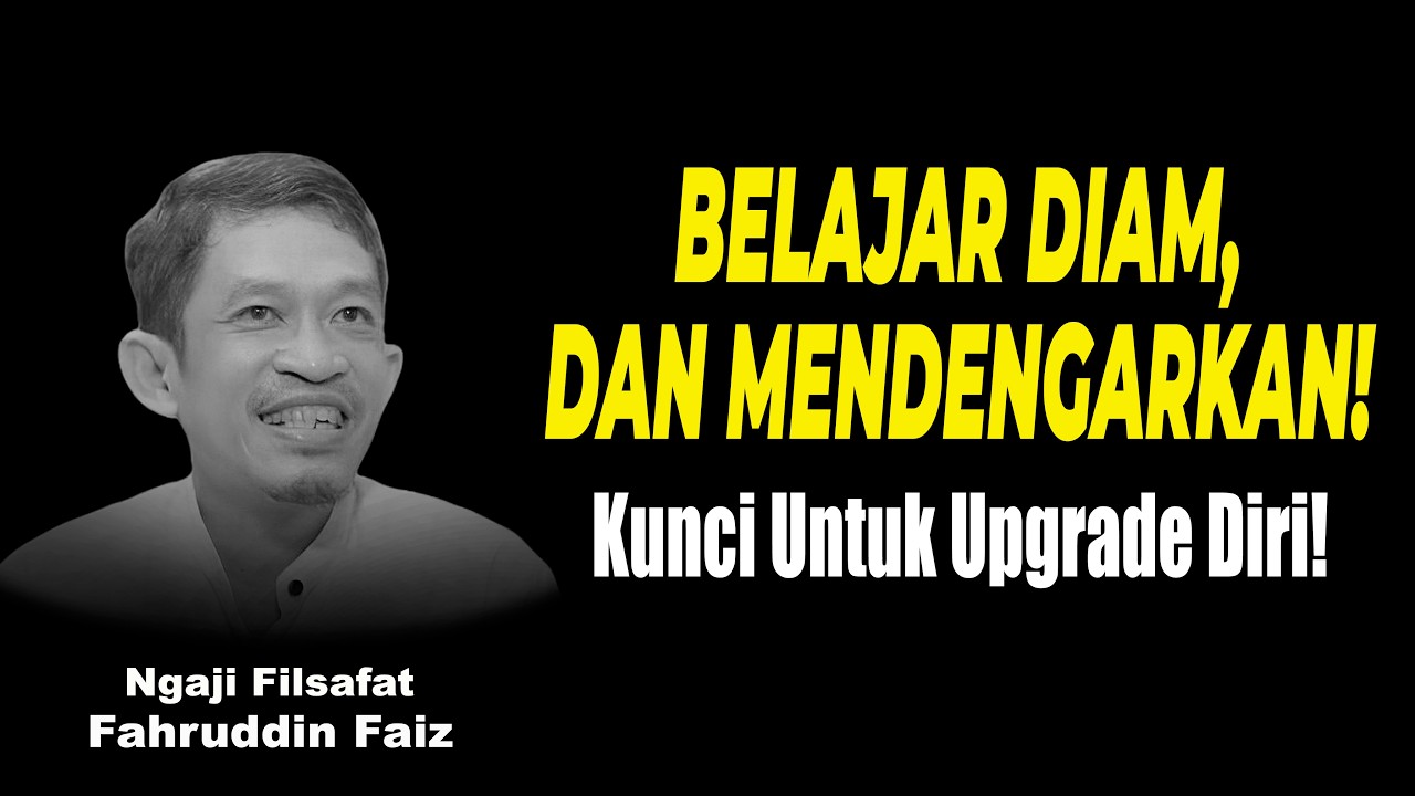 Upgrade Dirimu dengan Belajar Diam & Mendengar! | Ngaji Filsafat - Dr Fahruddin Faiz