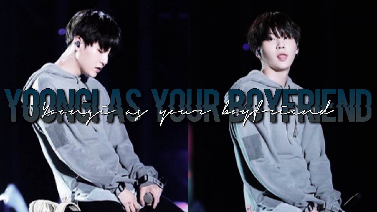 BTS imagine || yoongi as your boyfriend
