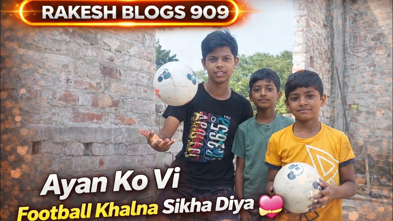 Ayan Ko Vi Football Khalna Sikha Diya 💝💝 My New Vlog with Sayan and Ayan 🥰🥰 