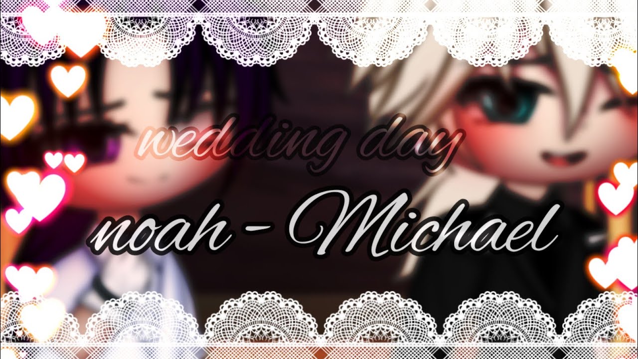 •|wedding day|• [special day] Noah x Michael •|afton family|•