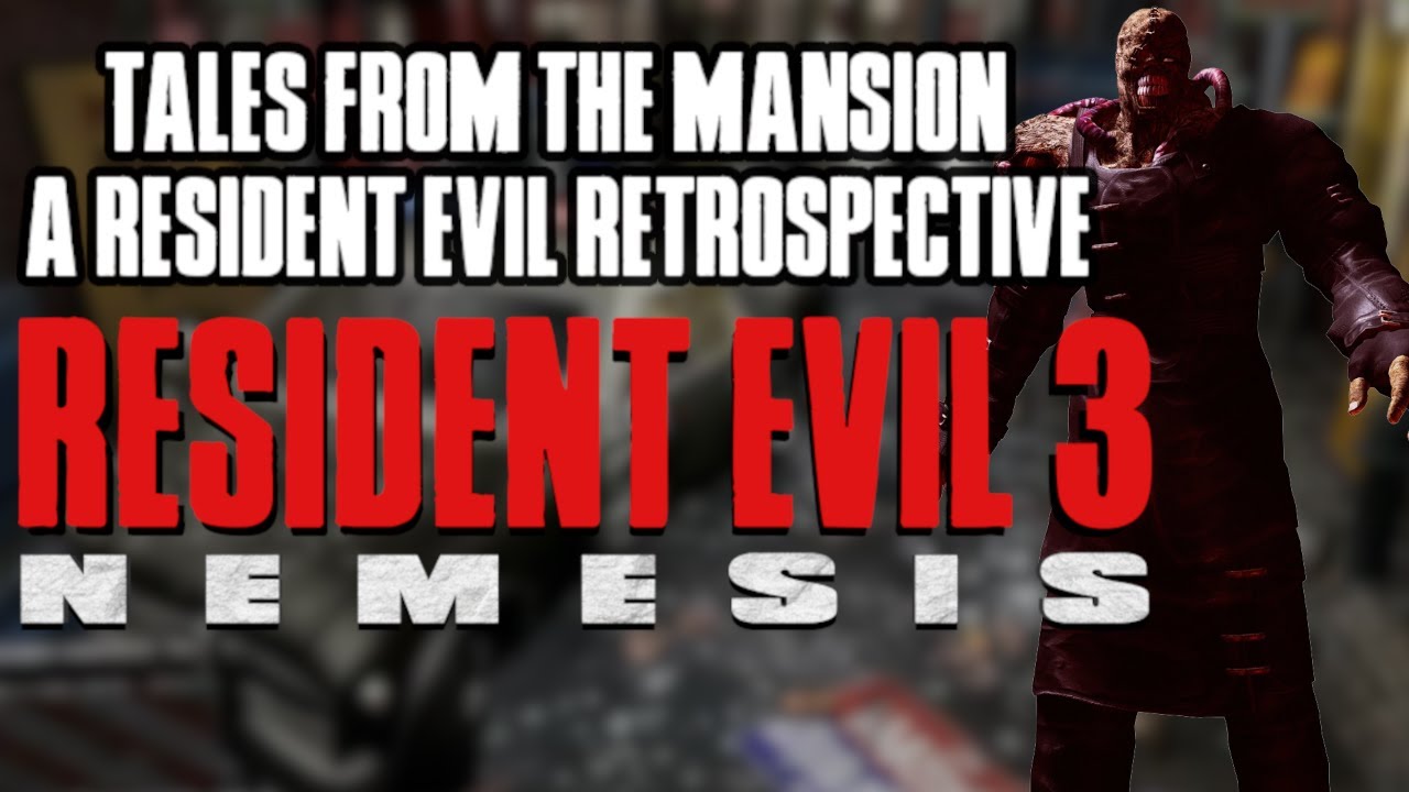 Tales From The Mansion: A Resident Evil Retrospective (Part 3) - Resident Evil 3: Nemesis