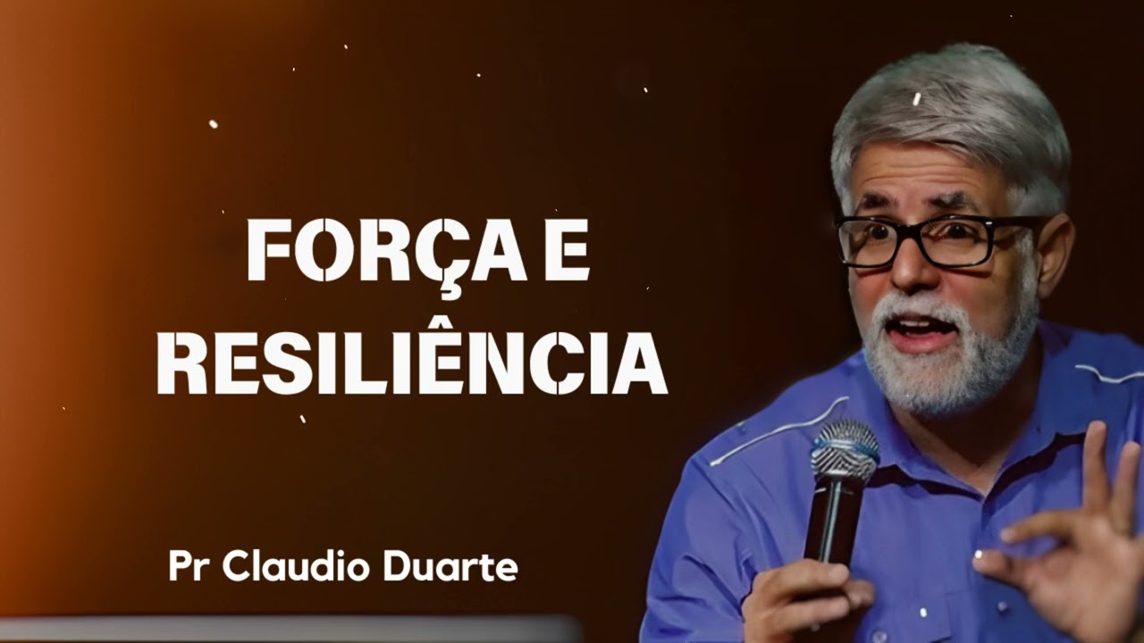 For&ccedil;a e Resili&ecirc;ncia | Pastor Claudio Duarte