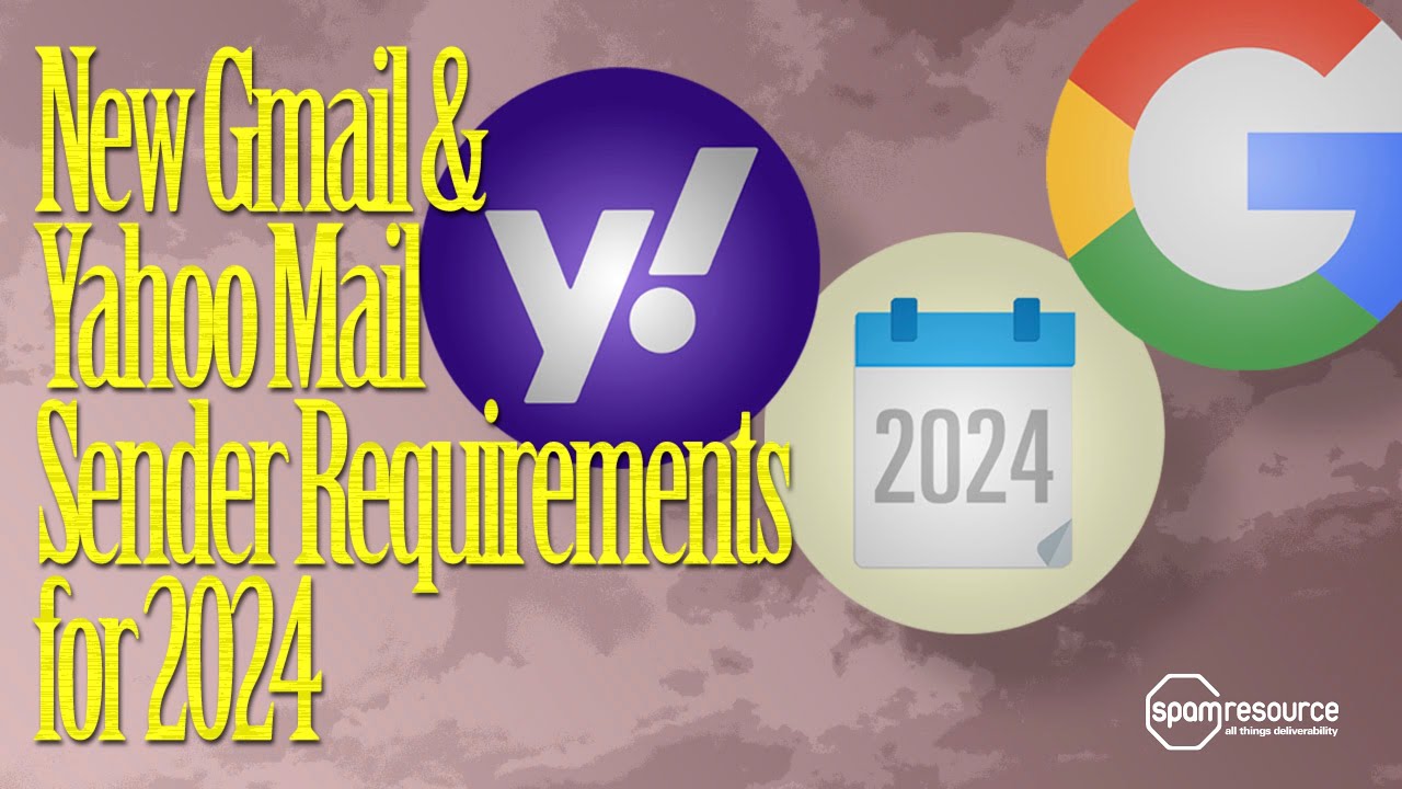 Yahoo and Gmail 2024 Deliverability Requirements (January 2024)